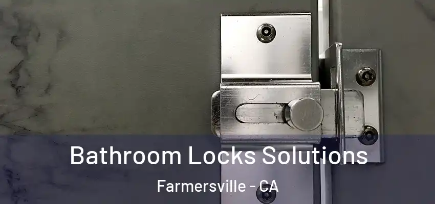  Bathroom Locks Solutions Farmersville - CA