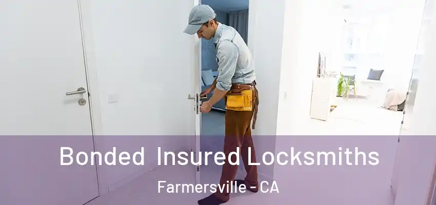  Bonded Insured Locksmiths Farmersville - CA