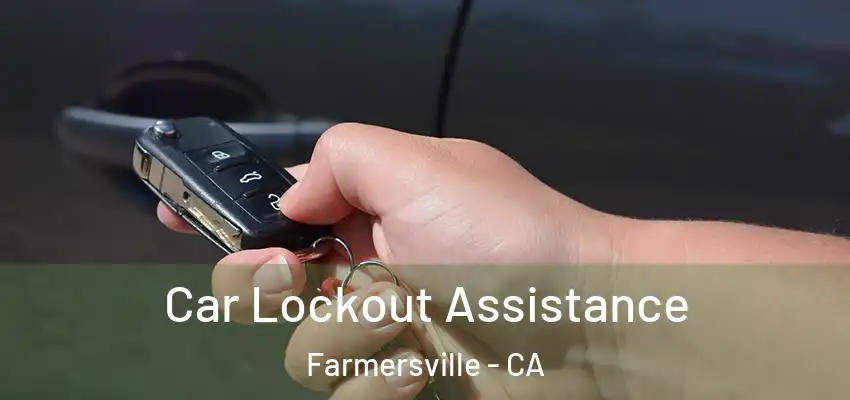  Car Lockout Assistance Farmersville - CA