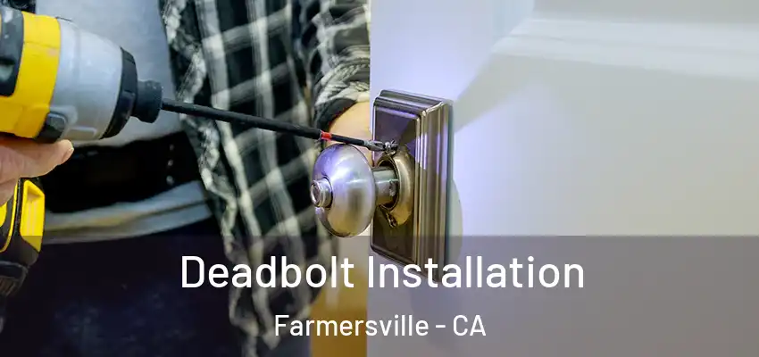  Deadbolt Installation Farmersville - CA