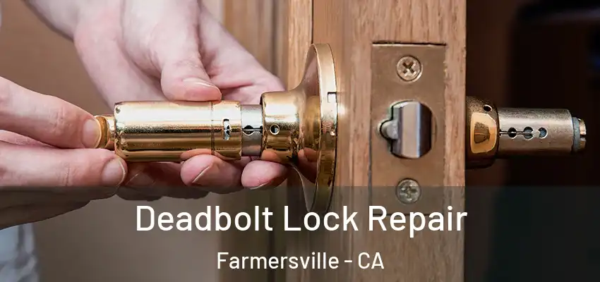  Deadbolt Lock Repair Farmersville - CA