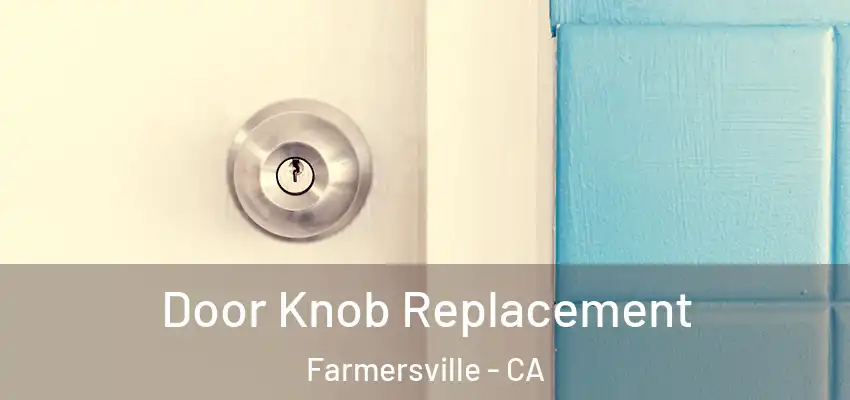  Door Knob Replacement Farmersville - CA