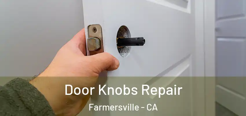 Door Knobs Repair Farmersville - CA