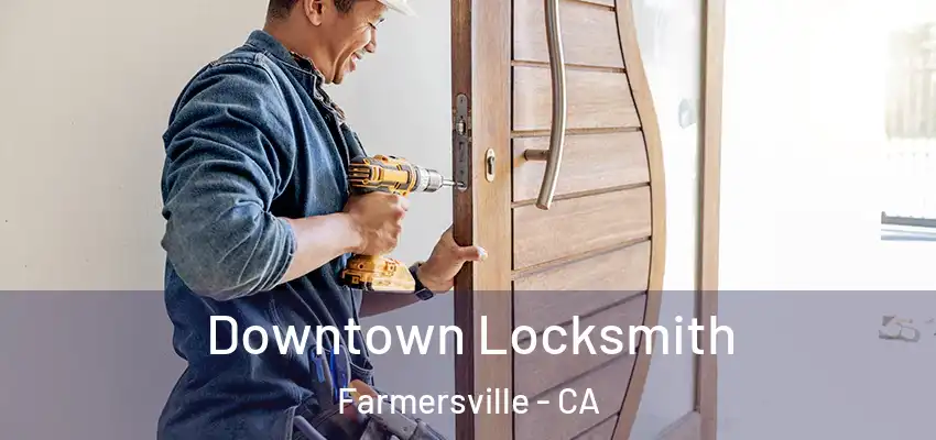  Downtown Locksmith Farmersville - CA