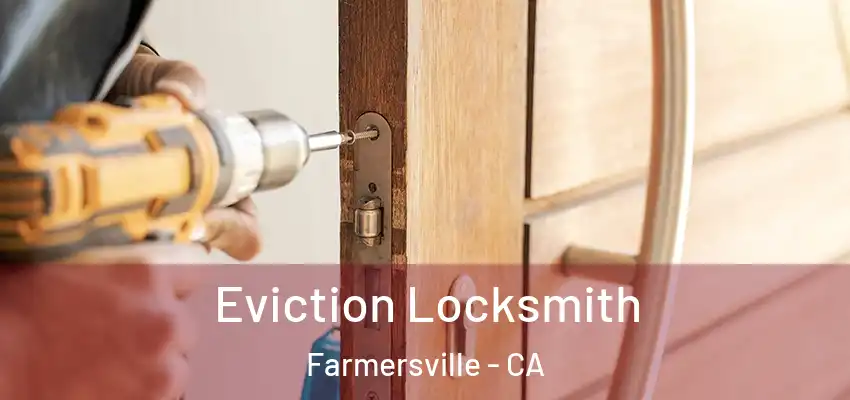  Eviction Locksmith Farmersville - CA