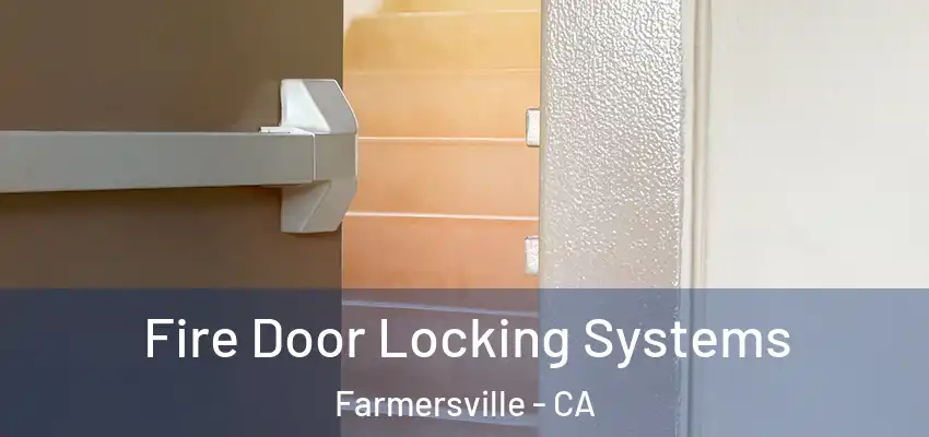  Fire Door Locking Systems Farmersville - CA
