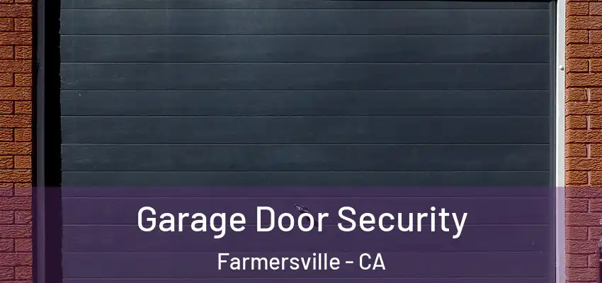  Garage Door Security Farmersville - CA