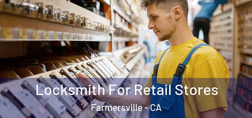  Locksmith For Retail Stores Farmersville - CA