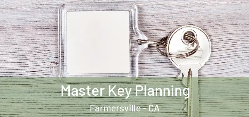 Master Key Planning Farmersville - CA