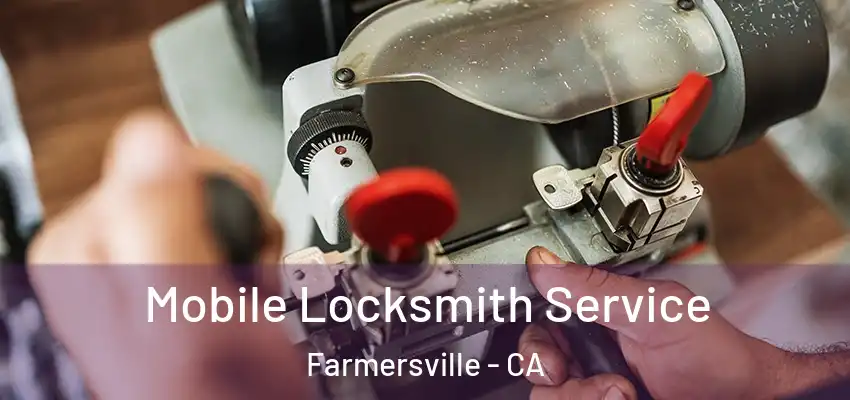  Mobile Locksmith Service Farmersville - CA