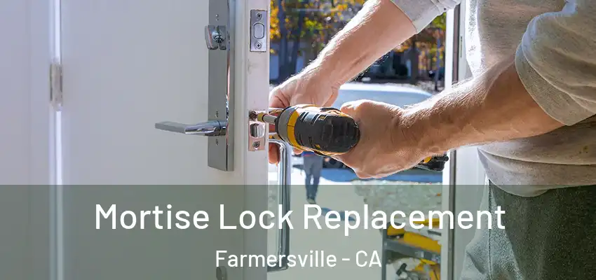Mortise Lock Replacement Farmersville - CA