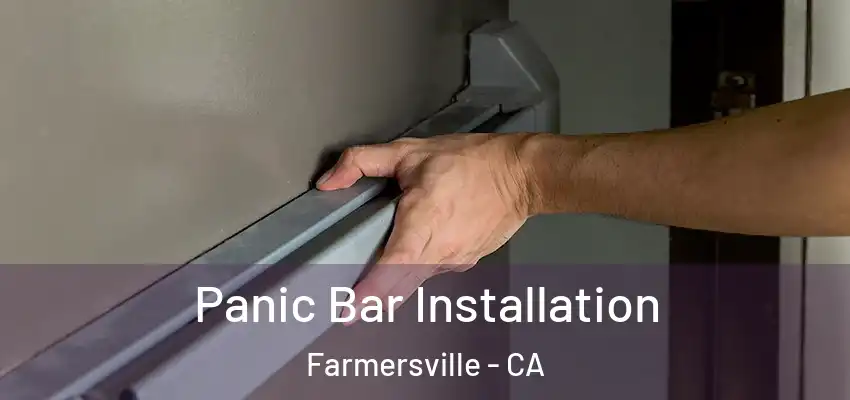 Panic Bar Installation Farmersville - CA