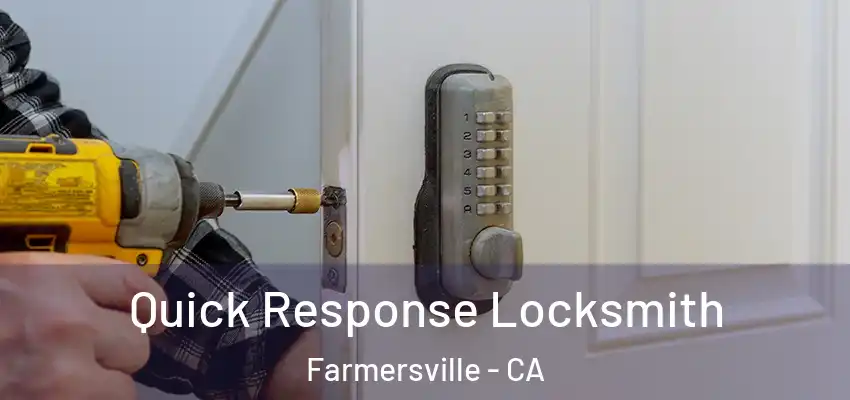 Quick Response Locksmith Farmersville - CA