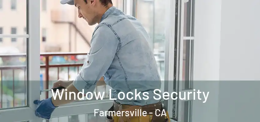 Window Locks Security Farmersville - CA
